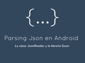 Parsear datos JSON Android JsonReader Gson