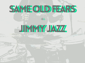 Same Fears Jimmy Jazz juntos mano Dafy