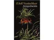 Reseña libro: Aniquilación Jeff Vandermeer