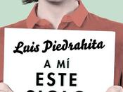 este siglo está haciendo largo, Luis Piedrahita