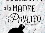 Reseña Cómo sobreviví madre Pavlito (con uve) Maria Frisa