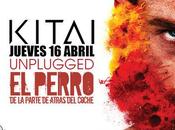 Kitai Unplugged, será Perro