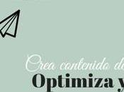 Cumple objetivos: Crea contenido calidad optimiza post