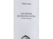 Philip Larkin, bodas Pentecostés otros poemas