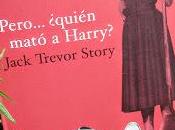 'Pero... ¿quién mató Harry?', Jack Trevor Story