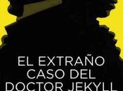 Reseña: extraño caso doctor Jekyll Hyde