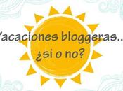 Vacaciones bloggeras...