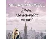 "Hola, acuerdas mí?" Megan Maxwell