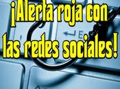 ¡Alerta roja redes sociales!