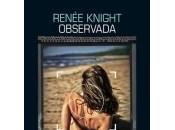 Observada, Renée Knight