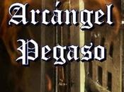 Pedro Pérez Raymond publica Arcángel Pegaso