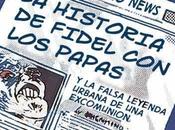 Seis papas excomunión falsa vida Fidel