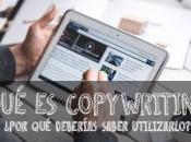 ¿Qué copywriting deberías saber utilizarlo?