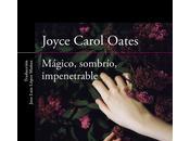 Mágico, sombrio, impenetrable. Joyce Carol Oates