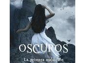 Oscuros: primera maldición Reseña Libro