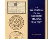 Publican libro masonería sociedad riojana, 1869-1939'