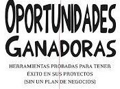 OPORTUNIDADES GANADORAS; Herramientas probadas para tener éxito proyectos (sin plan negocios)