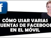 Truco como tener varias cuentas Facebook nuestro móvil