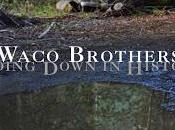 Waco Brothers Going Down History (2016) todo