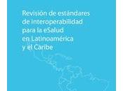 Revisión estándares interoperabilidad para eSalud Latinoamerica Caribe.