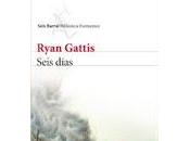 Seis días. Ryan Gattis