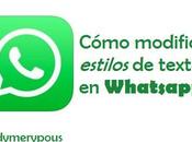 Cómo modificar estilo texto Whatsapp