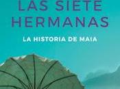 Siete Hermanas. historia Maia Lucinda Riley