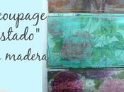 Decoupage "gastado"