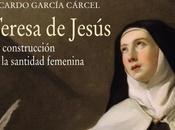 ‘Teresa Jesús. construcción santidad femenina’. Reseña Alison Weber