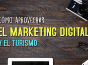 Cómo aprovechar Marketing digital turismo