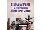 últimos días Adelaida García Morales. Elvira Navarro