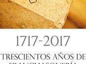 1717-2017 Trescientos años Francmasonería–Logia Renacimiento (GLSE)