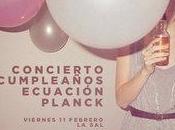 Concierto cumpleaños Ecuación Planck