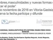 Hombres, masculinidades nuevas formas ejercer poder #Vitoria-Gasteiz 16/11/2016 @gizonduz