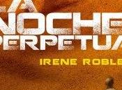 Reseña: noche perpetua’ Irene Robles (Editorial Círculo Rojo, 2015)