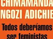 Chimamanda Ngozie Adichie: Todos deberíamos feministas