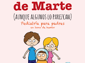 "Los niños Marte (aunque algunos parezcan). Pediatría para padres tono humor", Bruno Nievas: manual informal, interesante ameno