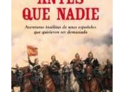 Antes nadie-Aventuras insólitas unos españoles quisieron demasiado