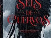 Reseña: Seis cuervos
