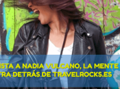 Entrevista Nadia Vulcano. mente maestra detrás Travel Rocks