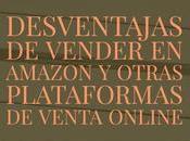 Desventajas vender Amazon otras plataformas venta online