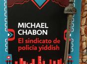 SINDICATO POLICÍA YIDDISH. Michael Chabon (2007)