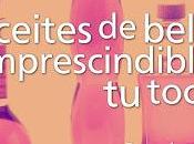 Aceites Belleza: Imprescindibles Tocador