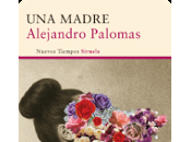 Reseña: madre- Alejandro Palomas