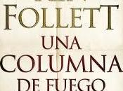Próximamente... columna fuego Follett (Saga pilares Tierra