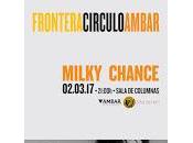 Milky Chance Frontera Círculo Ambar
