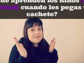 ¿Qué aprenden niños verdad) cuando pegas cachete?