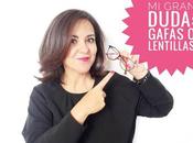 gran duda: gafas lentillas