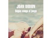 Según venga juego. Joan Didion