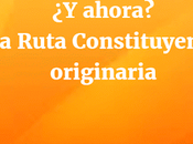 ahora? ruta constituyente originaria